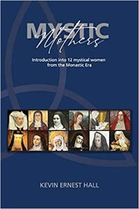 Mystic Mothers - Introduction into 12 mystical women from the Monastic Era