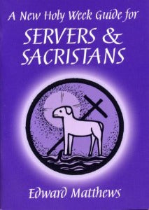 A New Holy Week Guide for Servers & Sacristans