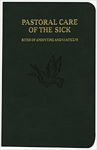 Pastoral Care of the Sick -Rites of Anointing and Viaticum