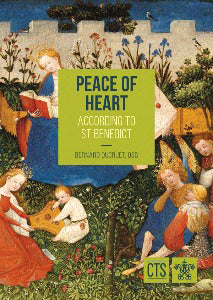 Peace of Heart According to St Benedict