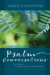 Psalm Conversations - Listening in as they talk with one another