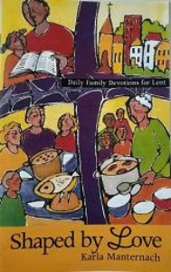Shaped by Love - Daily Family devotions for Lent