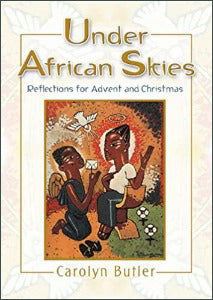 Under African Skies - Reflections for Advent and Christmas