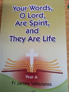 Your Words, O Lord, are Spirit, and They are Life - Year A